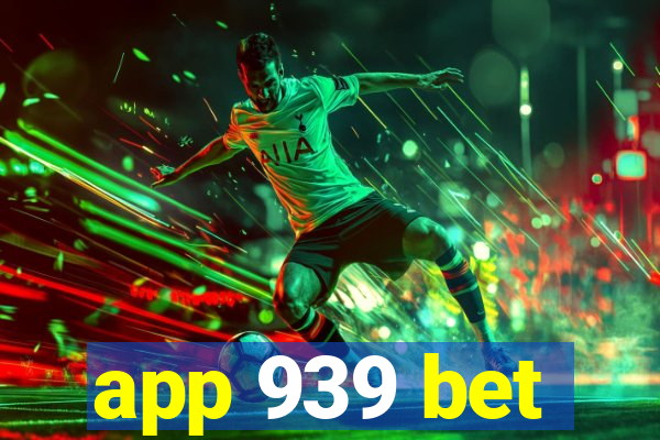 app 939 bet