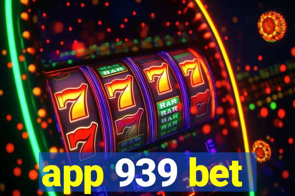 app 939 bet