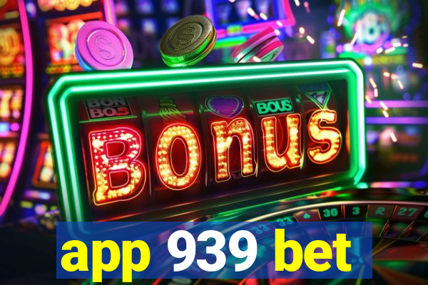 app 939 bet