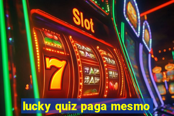 lucky quiz paga mesmo