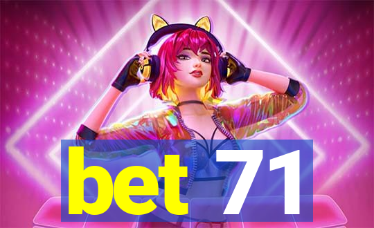 bet 71