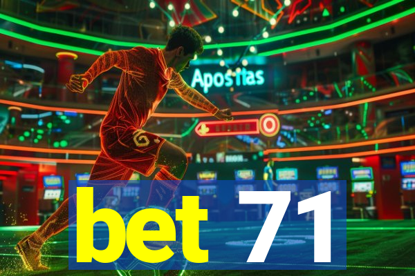 bet 71