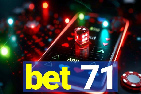 bet 71