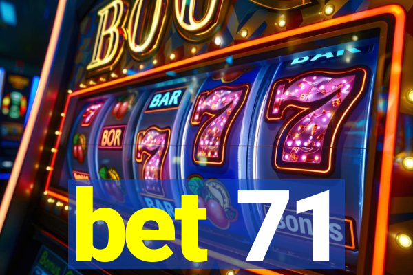 bet 71