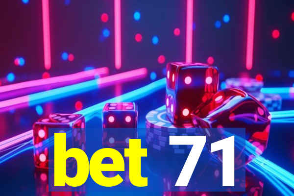 bet 71