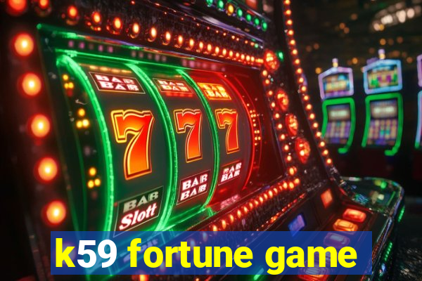 k59 fortune game