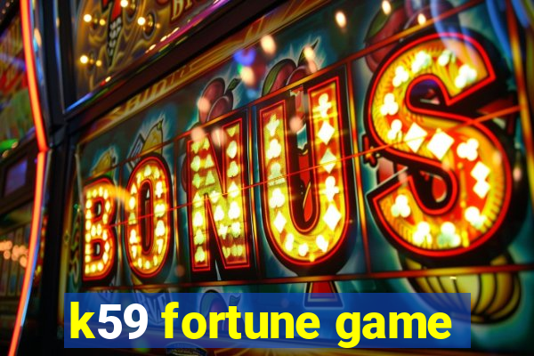 k59 fortune game