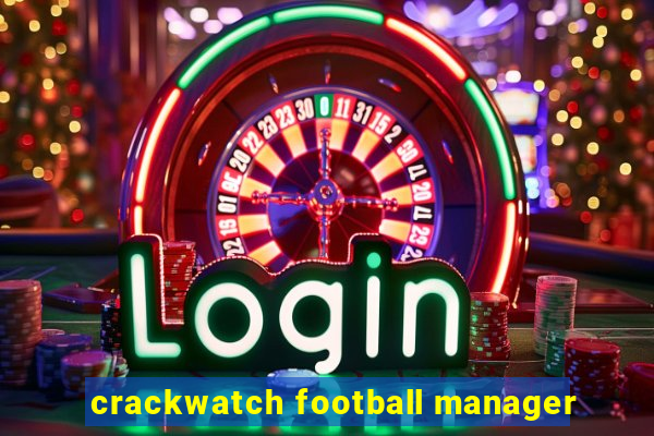 crackwatch football manager