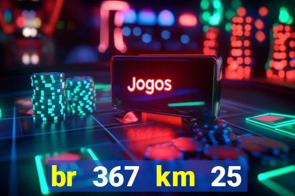 br 367 km 25 porto seguro