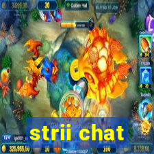 strii chat