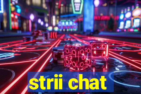 strii chat