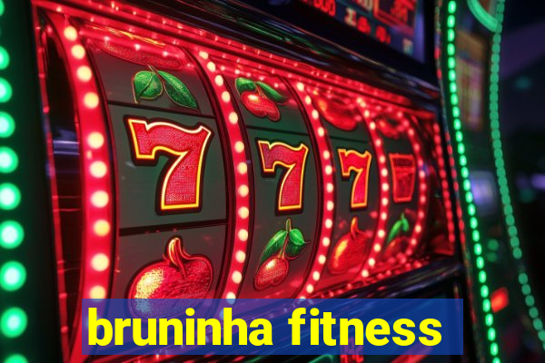 bruninha fitness