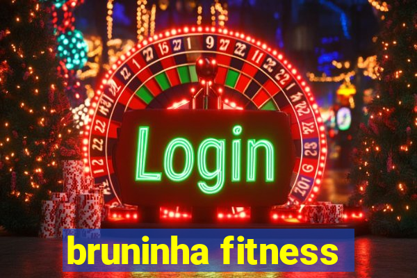 bruninha fitness