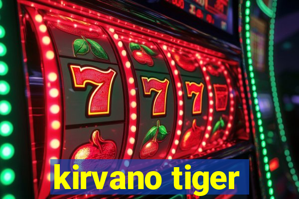 kirvano tiger