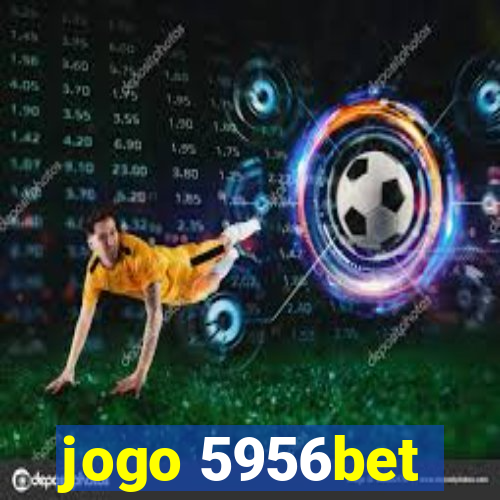 jogo 5956bet