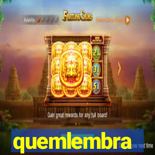 quemlembra