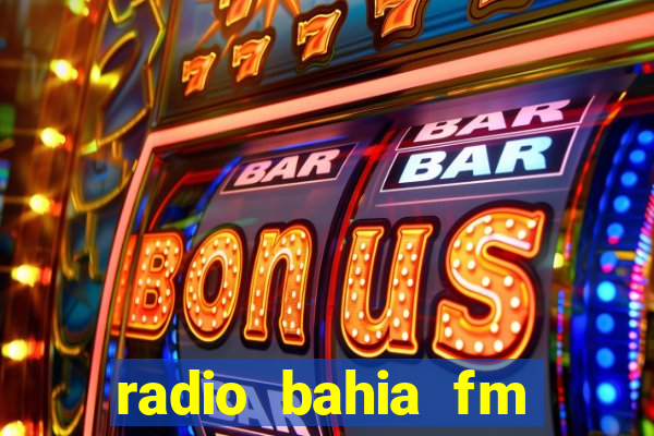 radio bahia fm 88.7 ao vivo ouvir