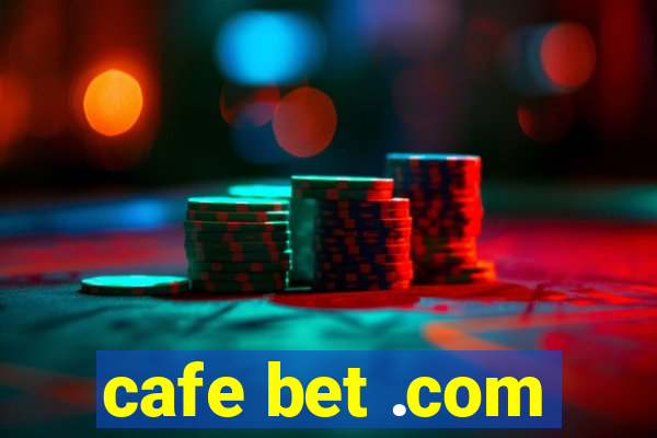 cafe bet .com