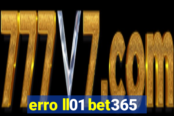 erro ll01 bet365