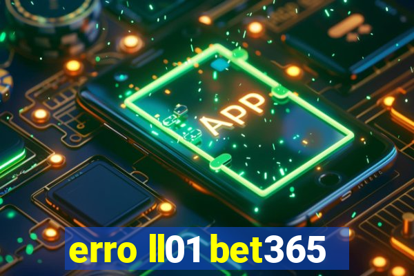 erro ll01 bet365