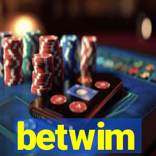 betwim