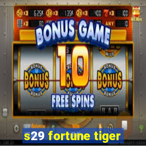 s29 fortune tiger