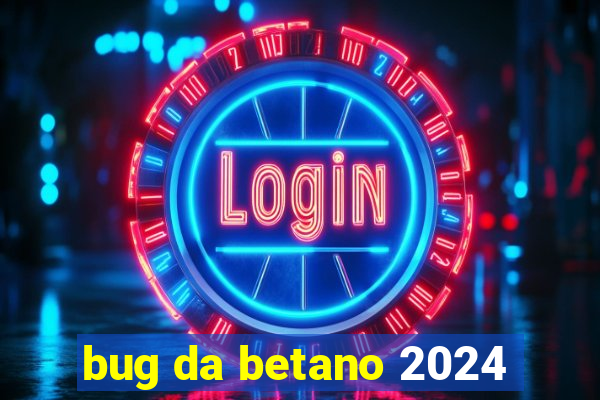 bug da betano 2024