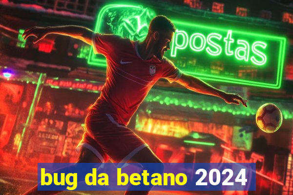 bug da betano 2024