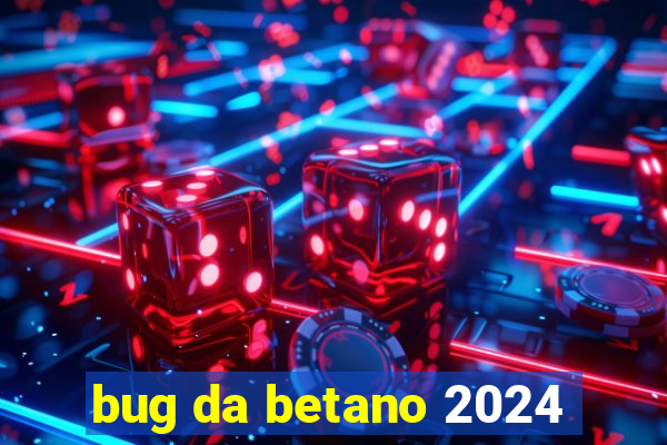 bug da betano 2024