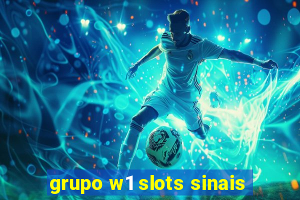 grupo w1 slots sinais