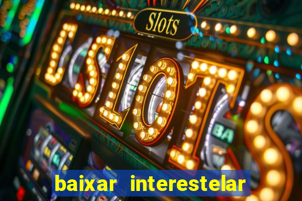 baixar interestelar dublado google drive