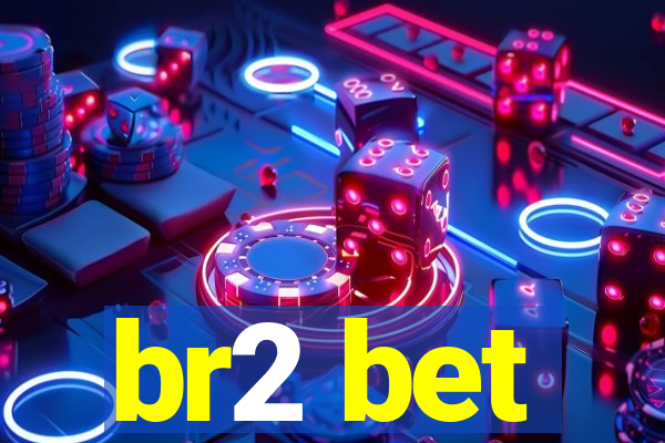 br2 bet