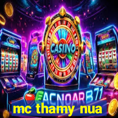 mc thamy nua