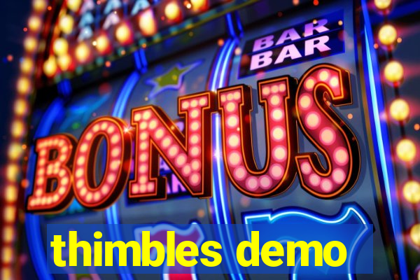 thimbles demo