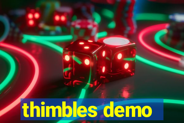 thimbles demo