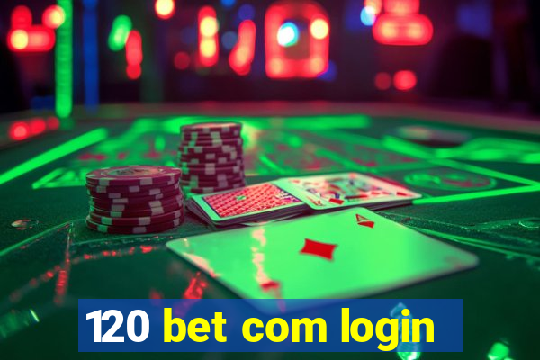 120 bet com login