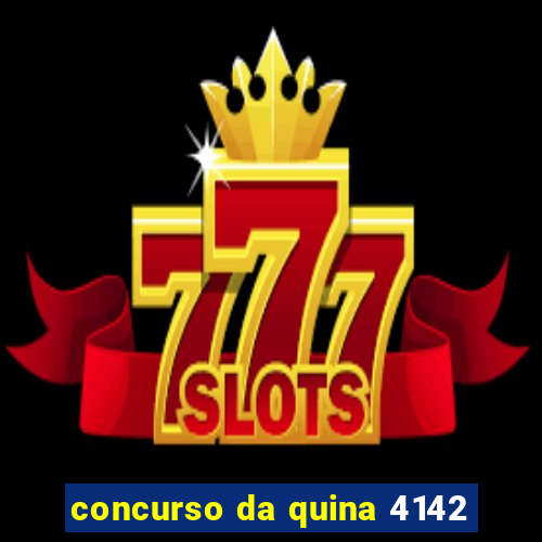 concurso da quina 4142