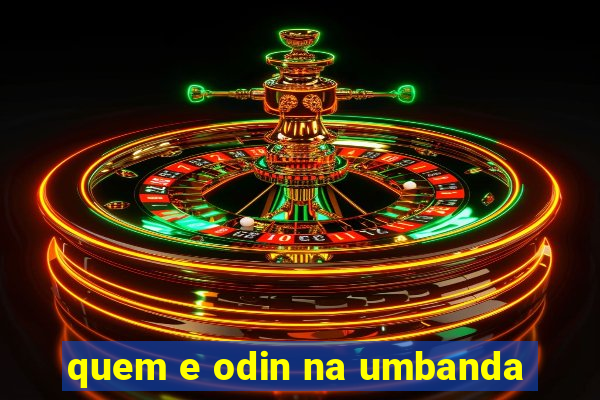 quem e odin na umbanda