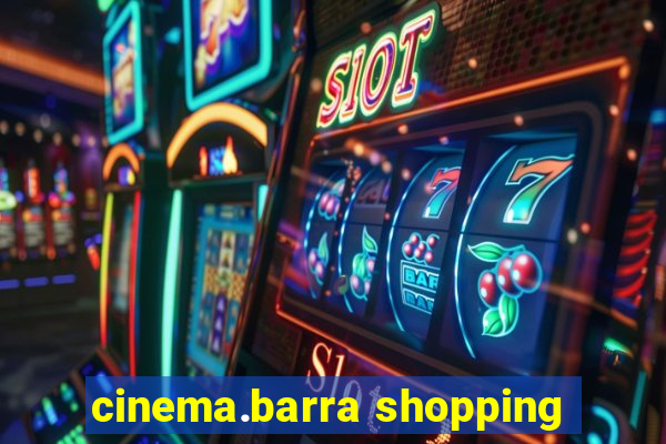 cinema.barra shopping