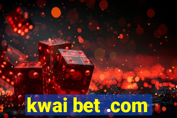 kwai bet .com