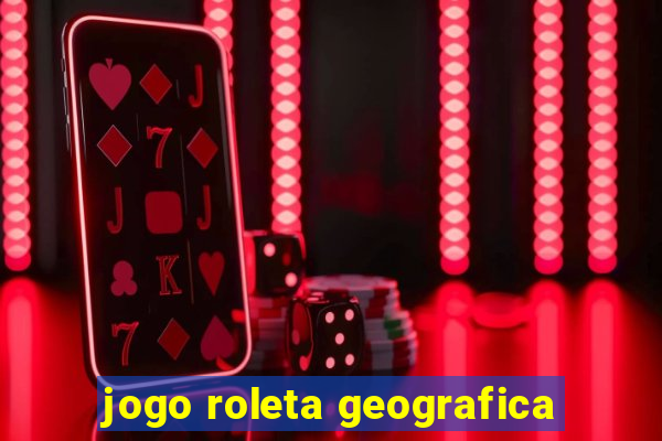 jogo roleta geografica