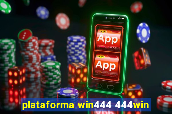 plataforma win444 444win