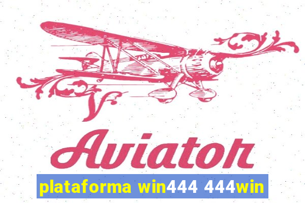 plataforma win444 444win