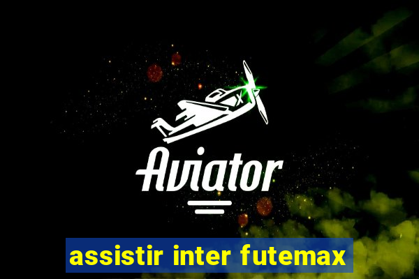 assistir inter futemax