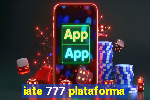 iate 777 plataforma