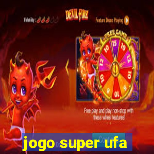 jogo super ufa