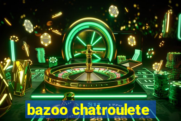 bazoo chatroulete