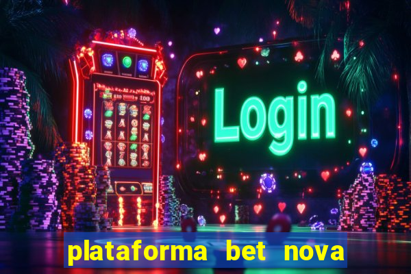 plataforma bet nova pagando no cadastro