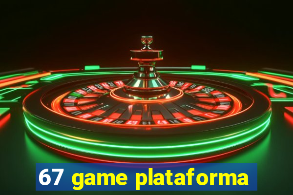 67 game plataforma