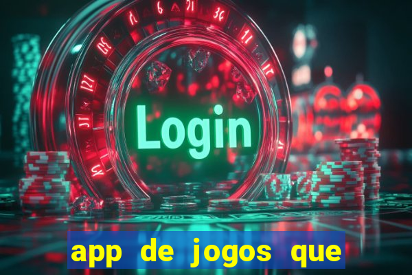 app de jogos que ganha dinheiro de verdade